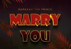 Barakah The Prince – Marry You MP3 DOWNLOAD