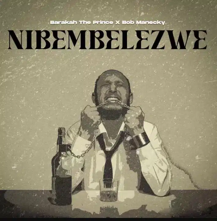 Barakah The Prince Ft Bob Manecky – Nibembelezwe MP3 DOWNLOAD