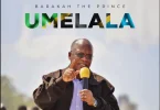 Barakah The Prince – Umelala MP3 DOWNLOAD