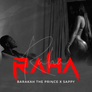 Baraka The Prince Ft Sappy - RAHA MP3 DOWNLOAD