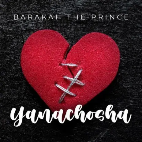 Barakah The Prince – Yanachosha MP3 DOWNLOAD