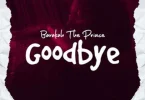 Barakah The Prince – Good Bye MP3 DOWNLOAD