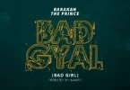 Barakah The Prince – Bad Gyal MP3 DOWNLOAD