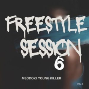 Msodoki Young Killer – Freestyle Session 6 MP3 DOWNLOAD