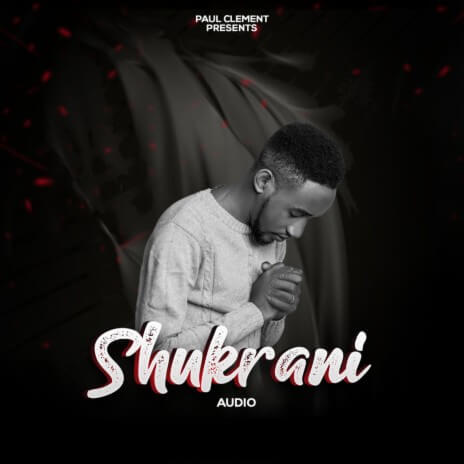 Paul Clement – Shukrani MP3 DOWNLOAD