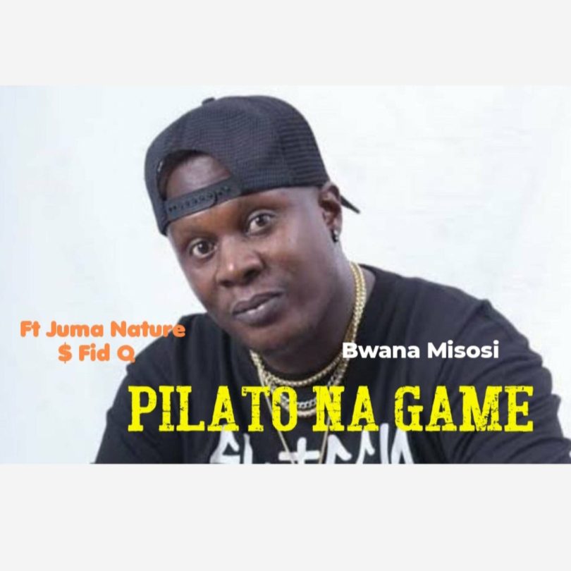 AUDIO Bwana Misosi Ft Juma Nature & Fid Q - Pilato Na Game MP3 DOWNLOAD