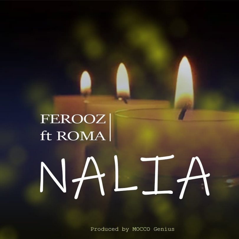 AUDIO Ferooz Ft Roma Mkatoliki - Nalia MP3 DOWNLOAD