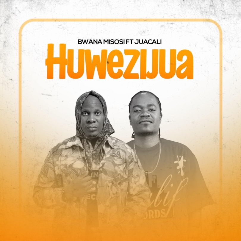 AUDIO Bwana Misosi Ft Juacali - Huwezijua MP3 DOWNLOAD