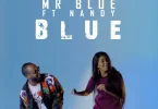 Mr Blue Ft Nandy – B.L.U.E  MP3 DOWNLOAD