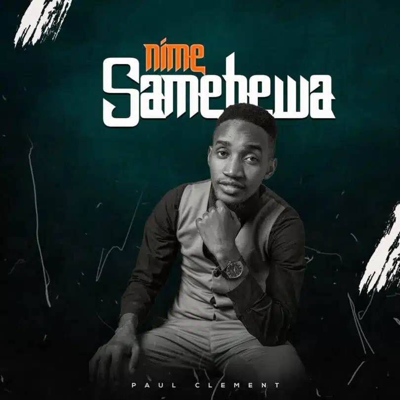 Paul Clement - Nimesamehewa MP3 DOWNLOAD