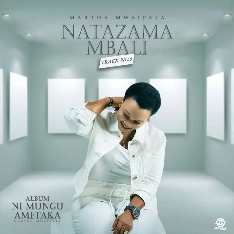 Martha Mwaipaja – Natazama Mbali MP3 DOWNLOAD