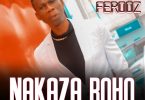 AUDIO Ferooz - Nakaza Roho MP3 DOWNLOAD