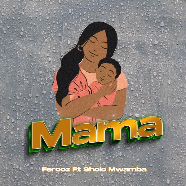 AUDIO Ferooz Ft Sholo Mwamba - Mama MP3 DOWNLOAD