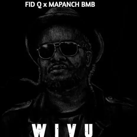 Fid Q Ft Mapanch Bmb – Wivu MP3 DOWNLOAD