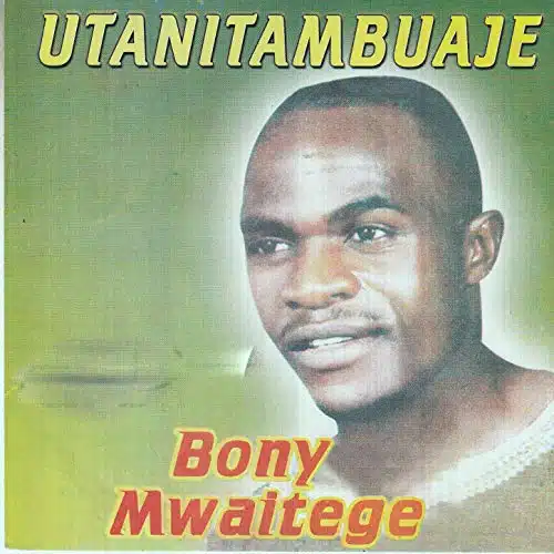 Bony Mwaitege – Utanitambuaje MP3 DOWNLOAD