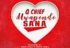 Q Chief – Uwapende Sana MP3 DOWNLOAD