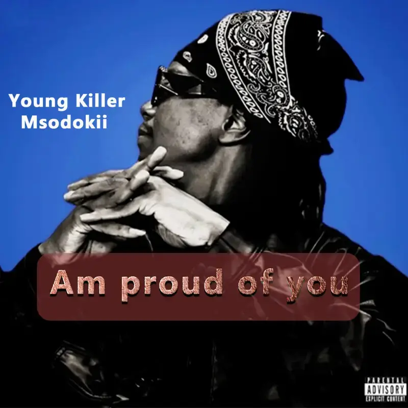 Msodoki Young Killer – Am proud of you MP3 DOWNLOAD