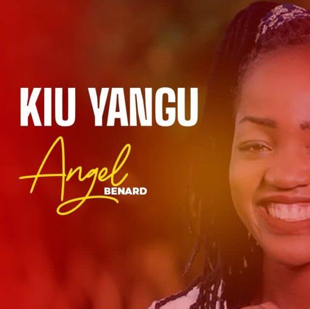 Angel Benard - Kiu Yangu MP3 DOWNLOAD