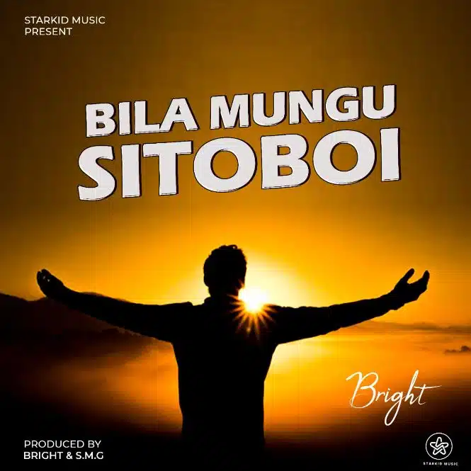 Bright – Bila Mungu Sitoboi MP3 DOWNLOAD