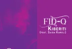 Fid Q Ft Saida Karoli – KIBERITI (Prod. Lufa) MP3 DOWNLOAD