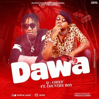 Q Chief Ft Country Boy - Dawa MP3 DOWNLOAD