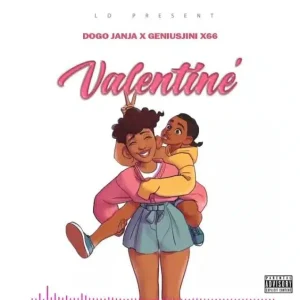 Dogo Janja X Geniusjini X66 – Valentine (Part 2) MP3 DOWNLOAD