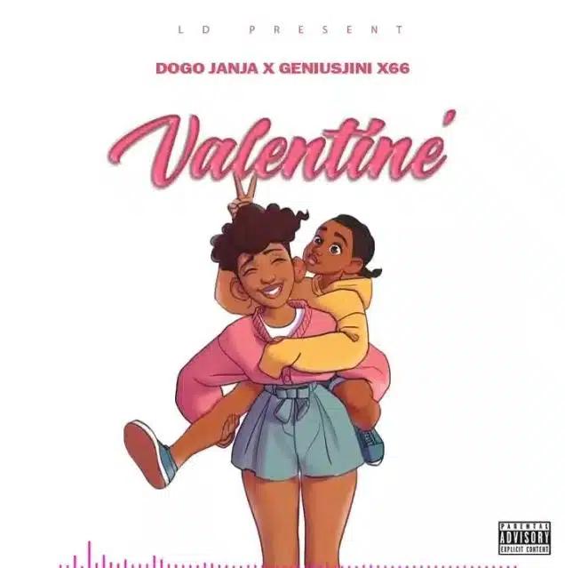 Dogo Janja X Geniusjini X66 – Valentine (Part 2) MP3 DOWNLOAD