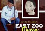 AUDIO Bushoke Ft Mangwair - East Zoo Queen MP3 DOWNLOAD