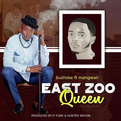 AUDIO Bushoke Ft Mangwair - East Zoo Queen MP3 DOWNLOAD