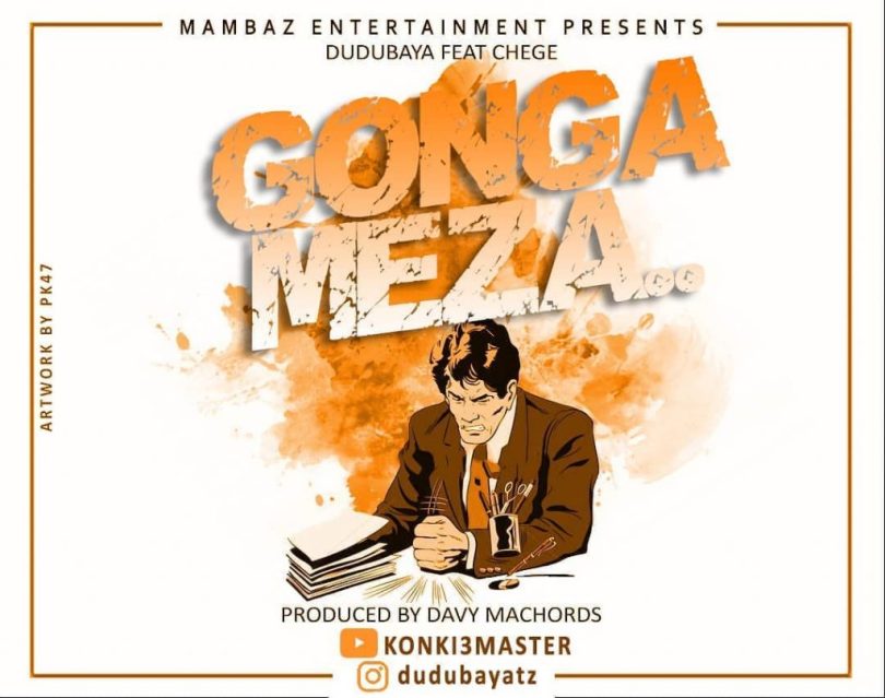 AUDIO Dudu Baya Ft Chege – Gonga Meza MP3 DOWNLOAD