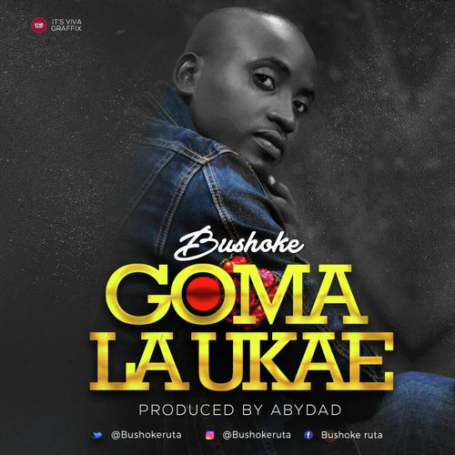 AUDIO Bushoke - Goma La Ukae MP3 DOWNLOAD