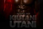 AUDIO Young Dee – Kiutani Utani MP3 DOWNLOAD