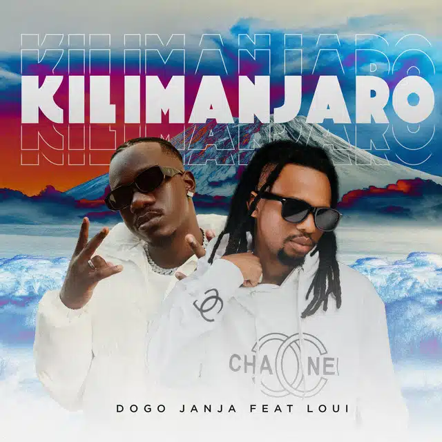 Dogo Janja Ft Loui – Kilimanjaro MP3 DOWNLOAD