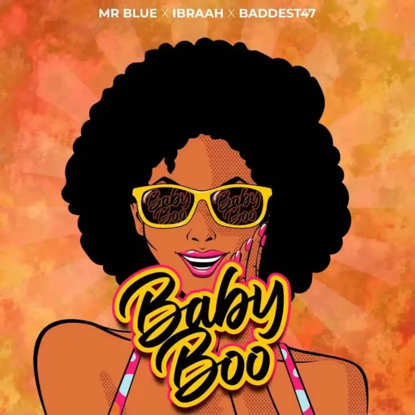 Mr. Blue Ft Ibraah X Baddest 47 – Baby Boo MP3 DOWNLOAD