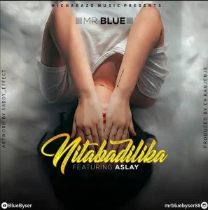 Mr Blue Ft Aslay – Nitabadilika MP3 DOWNLOAD