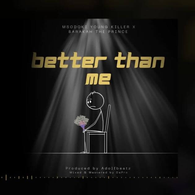 Msodoki Young Killer Ft Barakah The Prince - Better Than Me MP3 DOWNLOAD