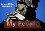 Msodoki Young Killer – My People MP3 DOWNLOAD