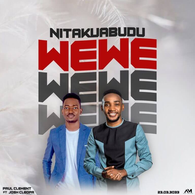 Paul Clement Ft Josh Cleopa - Nitakuabudu Wewe MP3 DOWNLOAD