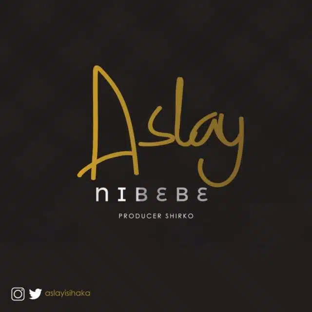 Aslay – Nibebe MP3 DOWNLOAD