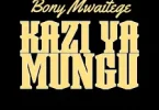 Bony Mwaitege – Kazi ya Mungu MP3 DOWNLOAD