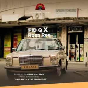 Fid Q Ft. Rosa Ree – Korasi MP3 DOWNLOAD