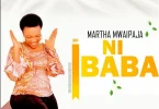 Martha Mwaipaja – Wewe Ni Baba MP3 DOWNLOAD