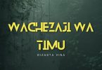 Dizasta Vina - Wachezaji wa timu MP3 DOWNLOAD