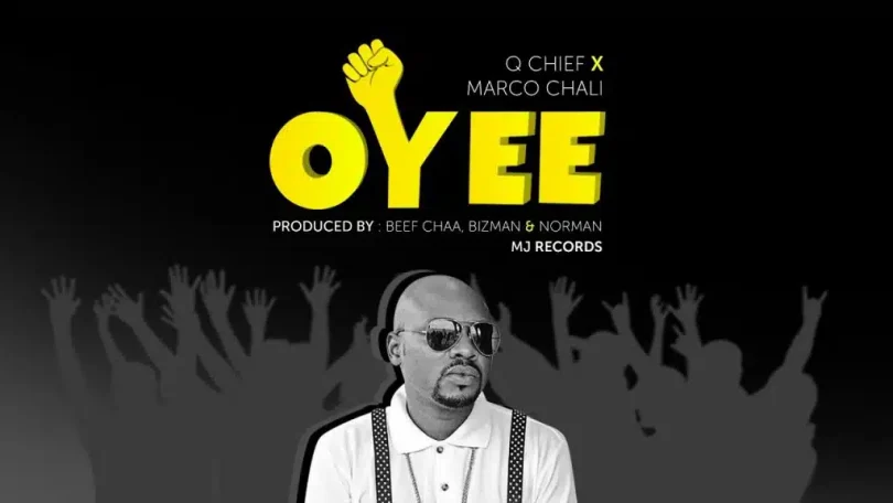 Q Chief Ft Marco Chali – OYEE MP3 DOWNLOAD