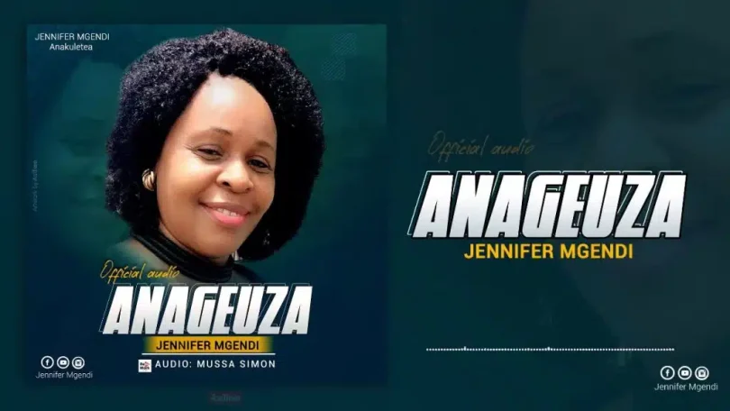 Jennifer Mgendi – Anageuza MP3 DOWNLOAD