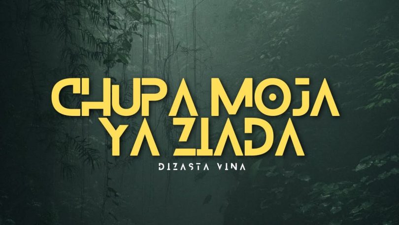 Dizasta Vina - Chupa Moja Ya Ziada MP3 DOWNLOAD