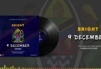 Bright – 9 December MP3 DOWNLOAD