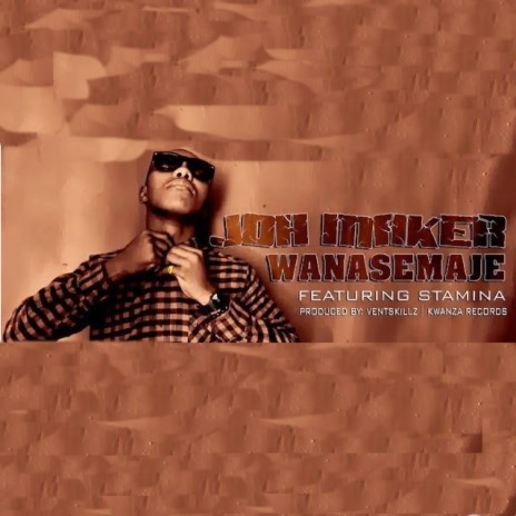 Stamina Shorwebwenzi Ft Joh maker - Wanasemaje MP3 DOWNLOAD