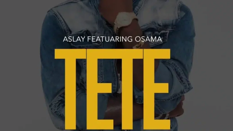 Aslay Ft Osama – Tete MP3 DOWNLOAD