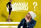 Dogo Janja – Wayu Wayu MP3 DOWNLOAD